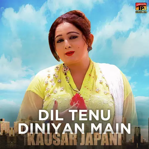 Dil Tenu Diniyan Main Kausar Japani Mp3 Download Song - Mr-Punjab