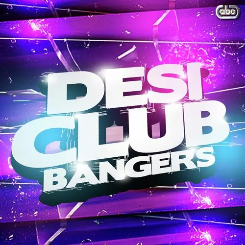 Desi Club Bangers Songs