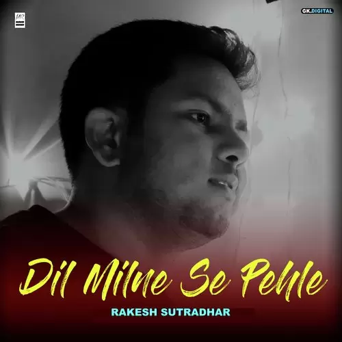 Dil Milne Se Pehle Rakesh Sutradhar Mp3 Download Song - Mr-Punjab