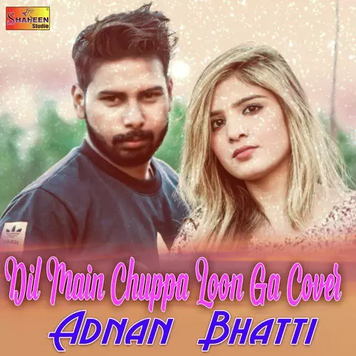 Dil Main Chuppa Loon Ga Cover Adnan Bhatti Mp3 Download Song - Mr-Punjab
