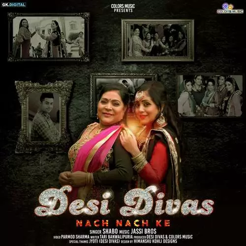 Desi Divas Nach Nach Ke Shabo Mp3 Download Song - Mr-Punjab