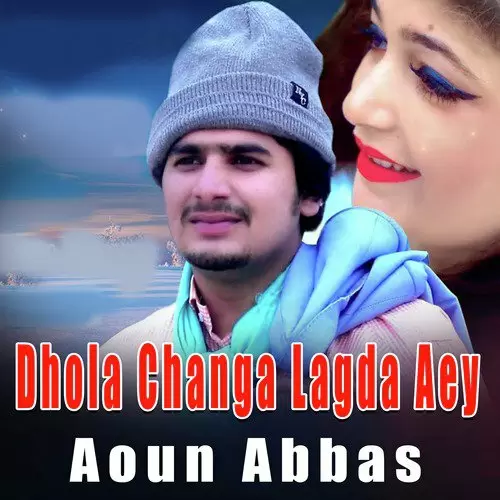 Dhola Changa Lagda Aey Aoun Abbas Mp3 Download Song - Mr-Punjab