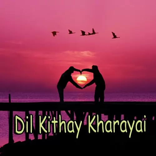 Dil Kithay Kharayai Songs