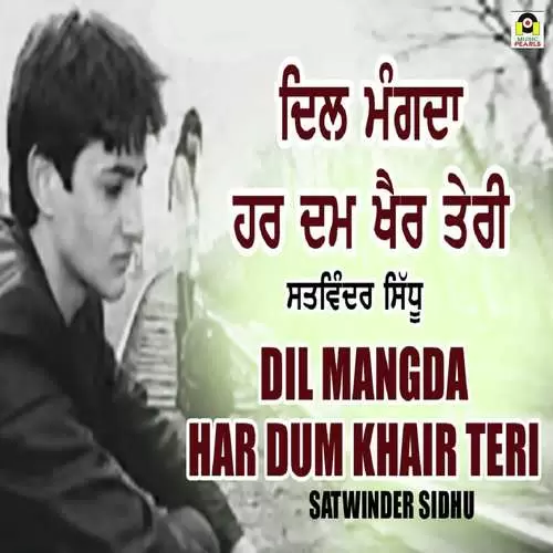 Dil Mangda Harr Dam Khair Teri Satwinder Sidhu Mp3 Download Song - Mr-Punjab