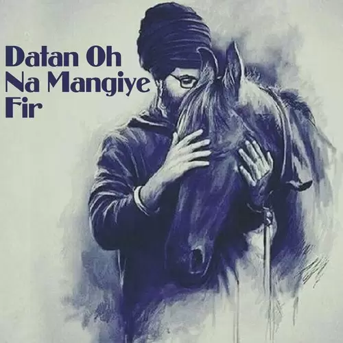 Datan Oh Na Mangiye Fir Mangan Jayiye Bhai Kulwinder Singh Mp3 Download Song - Mr-Punjab