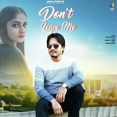 DonT Leave Me Rafi Kattu Mp3 Download Song - Mr-Punjab