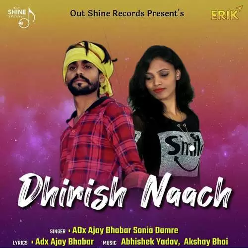 Dhirish Naach Adx Ajay Bhabar Mp3 Download Song - Mr-Punjab