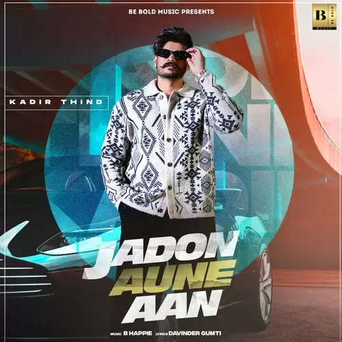 Jadon Aune Aan Kadir Thind Mp3 Download Song - Mr-Punjab