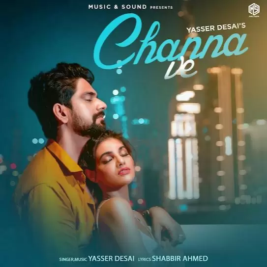 Channa Ve Yasser Desai Mp3 Download Song - Mr-Punjab
