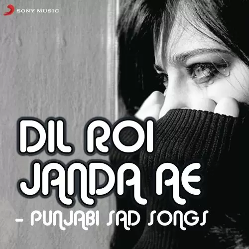 Dil Roi Janda Ae - Punjabi Sad Songs Songs