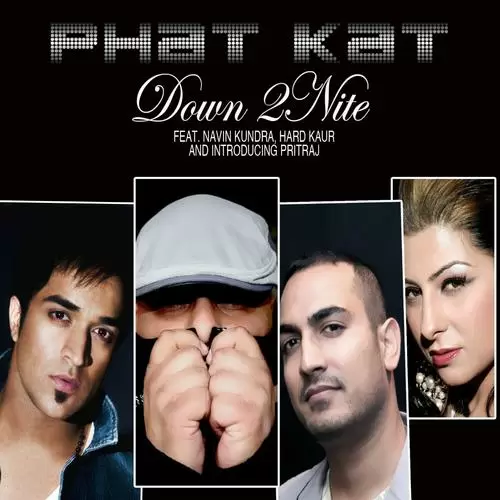 Down 2nite Feat. Navin Kundra Hard Kaur  Pritraj - Single Song by Phat Kat - Mr-Punjab