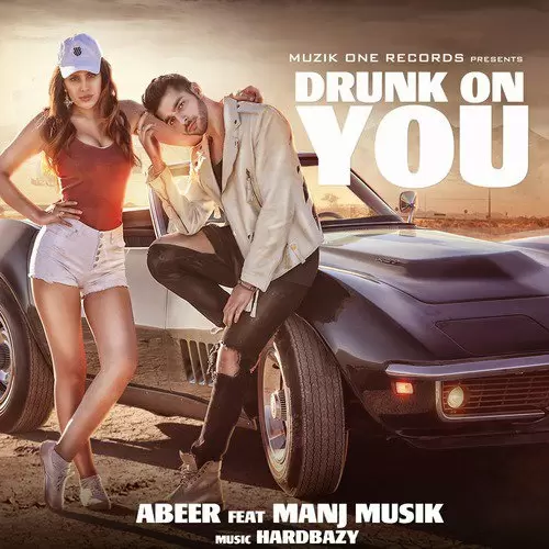 Drunk On You Feat. Hard Bazy Abeer Arora Mp3 Download Song - Mr-Punjab