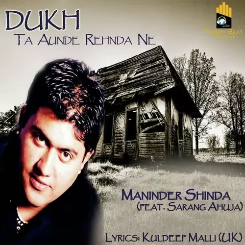 Dukh: Ta Aunde Rehnda Ne Feat. Sarang Ahuja Maninder Shinda Mp3 Download Song - Mr-Punjab