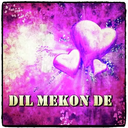 Dil Mekon De Songs