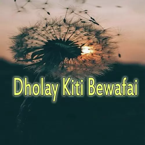 Dholay Kiti Bewafai Songs