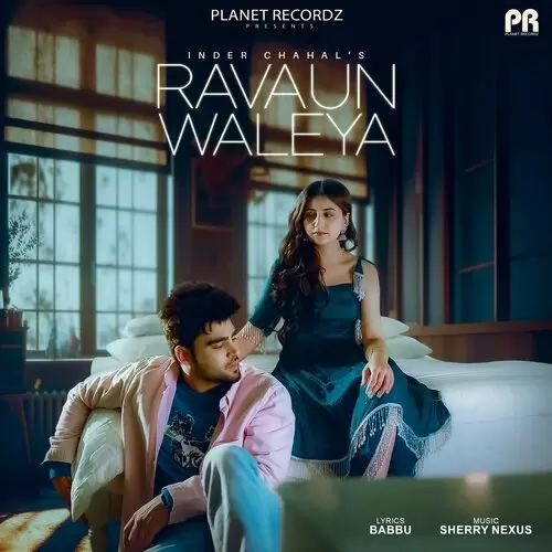 Ravaun Waleya - Single Song by Inder Chahal - Mr-Punjab