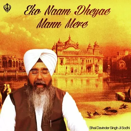 Eko Naam Dheyae Mann Mere Bhai Davinder Singh Ji Sodhi Ludhiane Wale Mp3 Download Song - Mr-Punjab