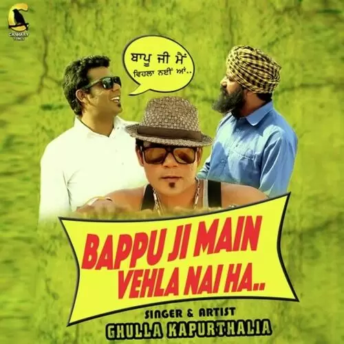 Bappu Ji Main Vehla Nai Ha Ghulla Kapurthalia Mp3 Download Song - Mr-Punjab