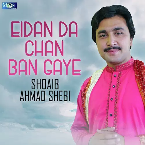 Eidan Da Chan Ban Gaye Shoaib Ahmad Shebi Mp3 Download Song - Mr-Punjab