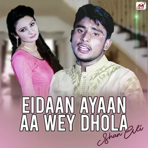 Eidaan Ayaan Aa Wey Dhola Shan Ali Mp3 Download Song - Mr-Punjab