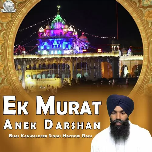 Ek Murat Anek Darshan Bhai Kanwaldeep Singh Ji Hazoori Ragi Sri Darbar Sahib Mp3 Download Song - Mr-Punjab