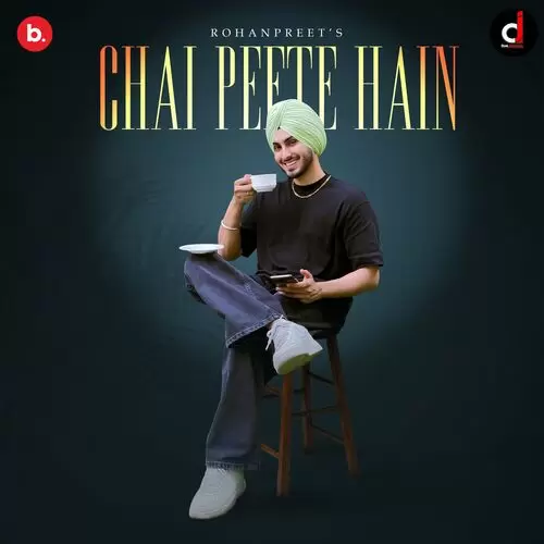 Chai Peete Hain - Single Song by Rohanpreet Singh - Mr-Punjab