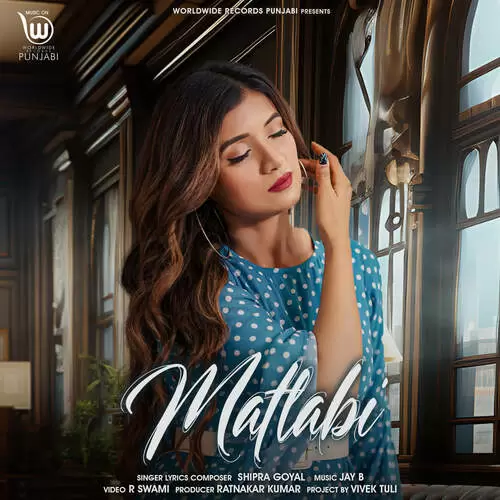 Matlabi - Single Song by Shipra Goyal - Mr-Punjab