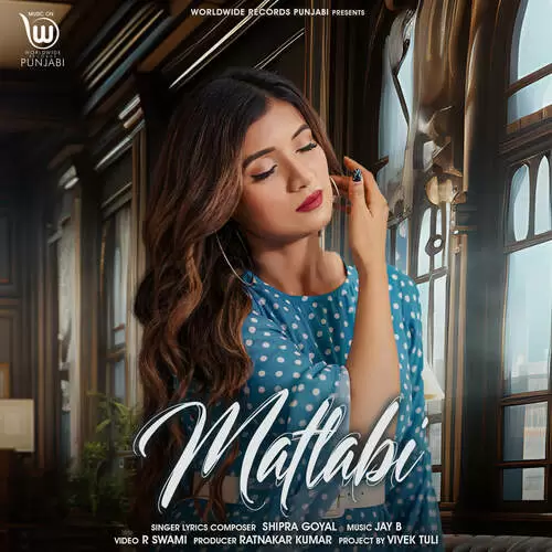 Matlabi Shipra Goyal Mp3 Download Song - Mr-Punjab