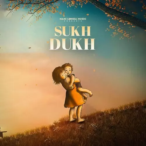 Sukh Dukh Mani Longia Mp3 Download Song - Mr-Punjab