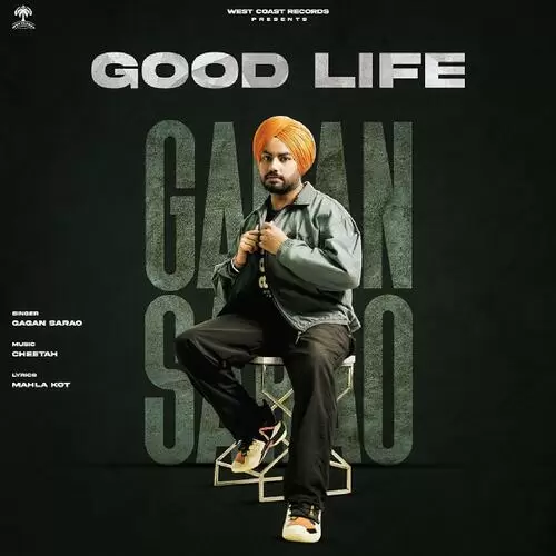 Good Life - Single Song by Gagan Sarao - Mr-Punjab