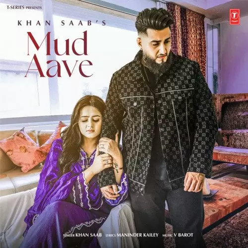 Mud Aave - Single Song by Khan Saab - Mr-Punjab