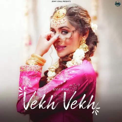 Vekh Vekh Jenny Johal Mp3 Download Song - Mr-Punjab