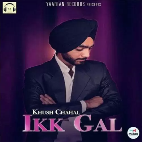 Ikk Gal Khush Chahal Mp3 Download Song - Mr-Punjab