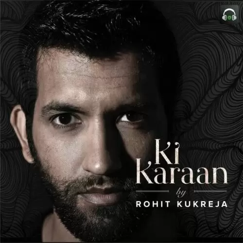 Ki Karaan Rohit Kukreja Mp3 Download Song - Mr-Punjab