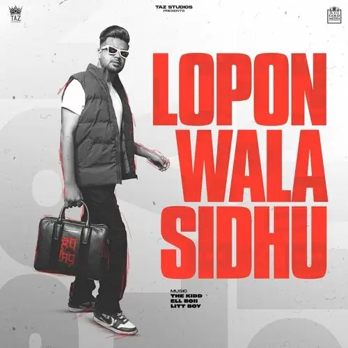 Lopon Wala Sidhu Songs