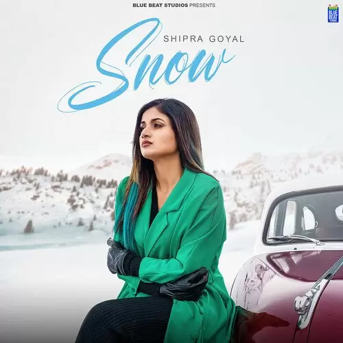 Snow - Single Song by Shipra Goyal - Mr-Punjab