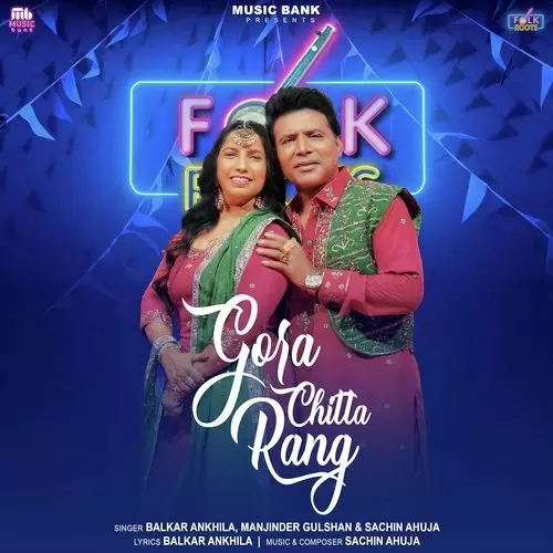 Gore Chitta Rang - Single Song by Balkar Ankhila - Mr-Punjab