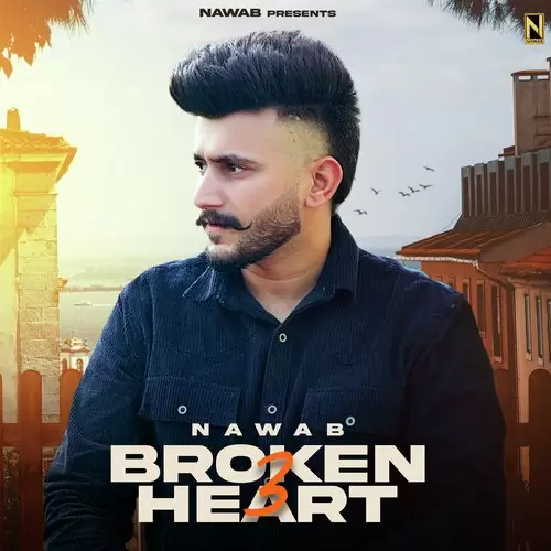 Broken Heart 3 - Single Song by Nawab - Mr-Punjab