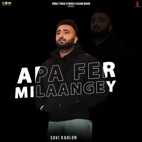 Apa Fer Milaangey - Single Song by Savi Kahlon - Mr-Punjab