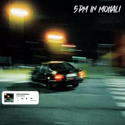 5 Pm In Mohali - Single Song by Ellde Fazilka - Mr-Punjab