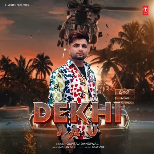 Dekhi Jau - Single Song by Guntaj Dandiwal - Mr-Punjab