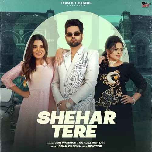 Shehar Tere - Single Song by Gur Waraich - Mr-Punjab