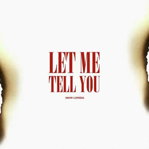 Let Me Tell You - Single Song by Mani Longia - Mr-Punjab