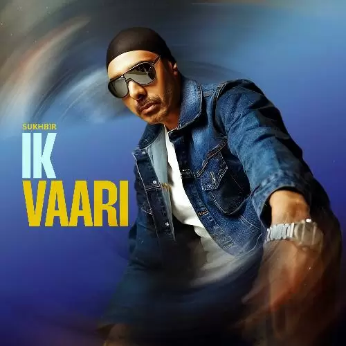 Ik Vaari Sukhbir Mp3 Download Song - Mr-Punjab