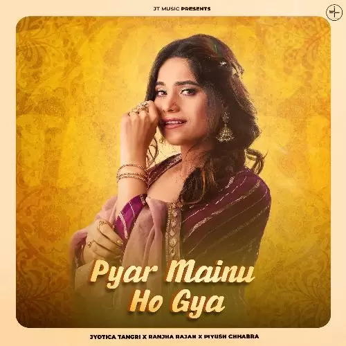 Pyar Mainu Ho Gya Jyotica Tangri Mp3 Download Song - Mr-Punjab