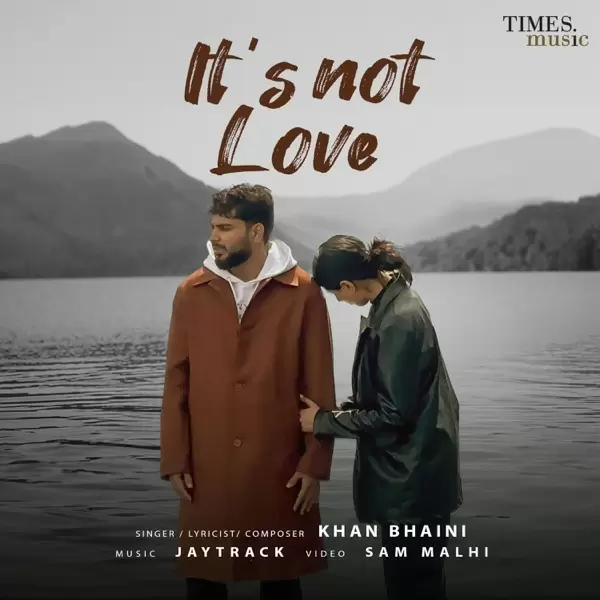 Its Not Love - Single Song by Khan Bhaini - Mr-Punjab