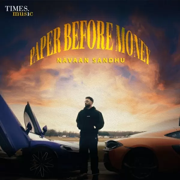 Paper Before Money - Album Song by Navaan Sandhu - Mr-Punjab