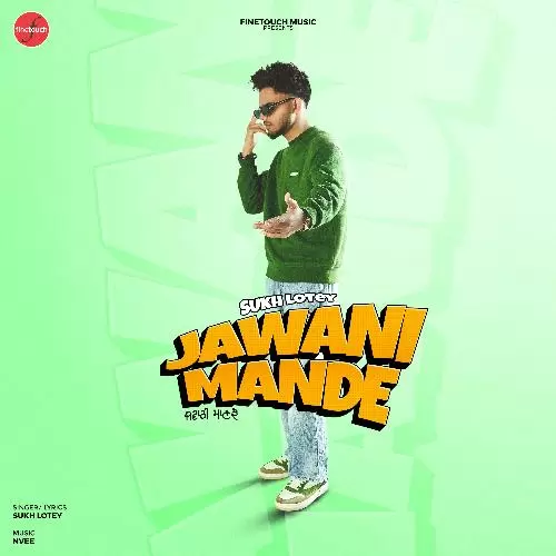 Jawani Mande - Single Song by Sukh Lotey - Mr-Punjab