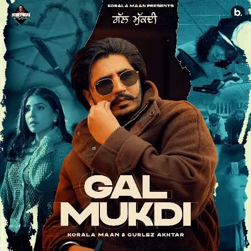 Gal Mukdi - Single Song by Korala Maan - Mr-Punjab
