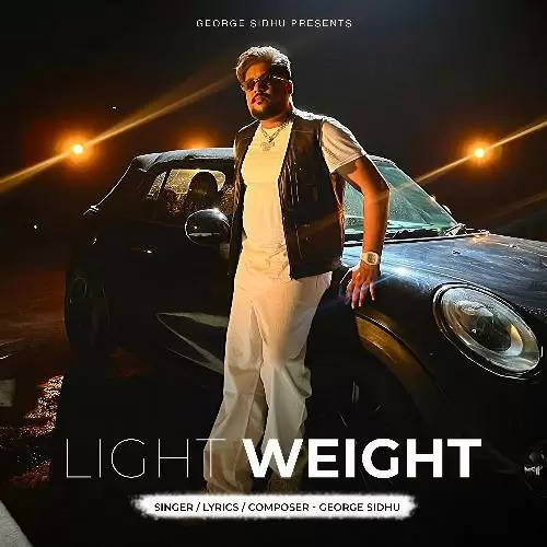 Light Weight - Single Song by George Sidhu - Mr-Punjab